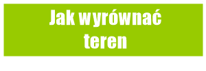 Jak wyrównać teren